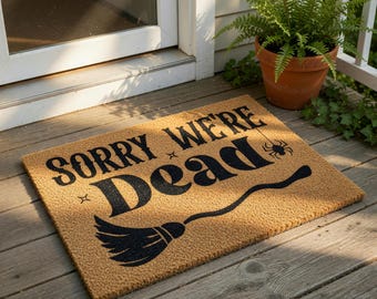 Sorry We're Dead Welcome Mat, Coir Doormat for Halloween Party Gift, Funny Outdoor Front Door