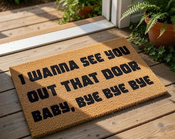Funny Welcome Mat, Coir Doormat for Housewarming New Home Gift, I Wanna See You Out That Door