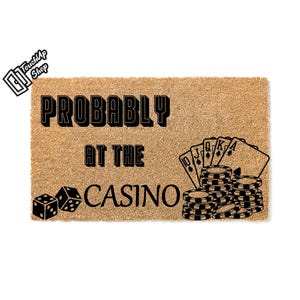 Doormat Probably At The Casino Welcome Mat Funny Doormat Moving Gift Funny Gift Closing Gift Home Decor First House Gift Doormat Cute 5200**