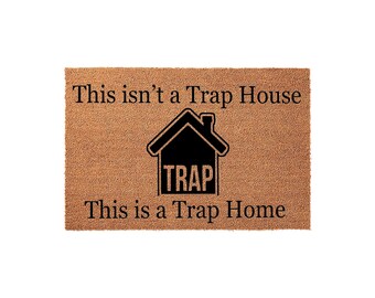 Funny Doormat, This Is Not A Trap House Trap Home Welcome Mat, Housewarming Gift, New Home Gift, Front Door Mat, Funny Door