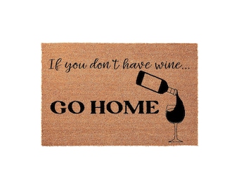 If You Do Not Have Wine Go Home, Front Porch Welcome Mat