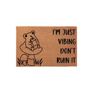 Im Just Vibing Dont Ruin It - Frog On Mushroom Welcome Doormat