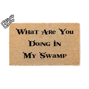 Doormat What Are You Doing In My Swamp Welcome Mat Funny Doormat New Home Gift Closing Gift Unique Gift Funny Mat Door Mat Funny Gift 5130**