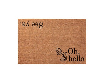 Funny Front Door Mat, Oh Hello See Ya Doormat, Sarcastic Welcome Mat, Housewarming Gift, New Home Gift, Coir Doormat, Entryway Decor