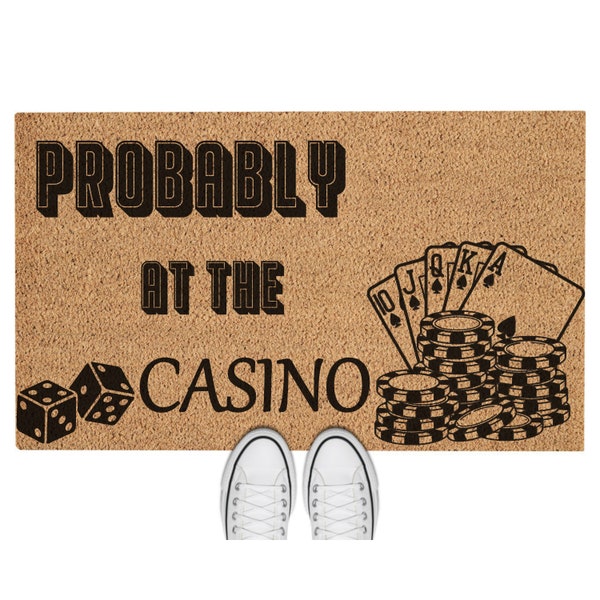 Doormat Probably At The Casino Welcome Mat Funny Doormat Moving Gift Funny Gift Closing Gift Home Decor First House Gift Doormat Cute 5200**