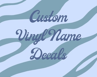 Custom Vinyl Decal/ Custom Name Decal