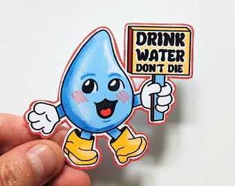 Może przedstawiać: Niebieska kropla wody w postaci kreskówkowej postaci w żółtych butach trzymająca znak z napisem "Drink Water Don't Die".