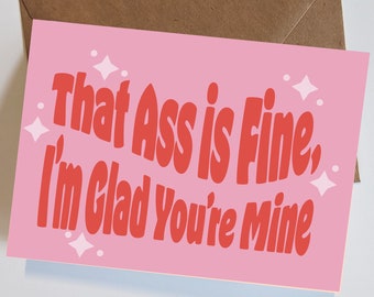 That Ass is Fine I'm Glad You're Mine Greeting Card - Handmade Card - Funny Card - Valentines Day Anniversary Card