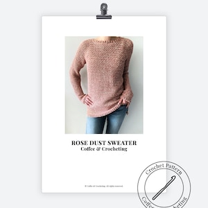 May include: A crochet pattern for a rose dust sweater. The pattern is available for download from Coffee & Crocheting.