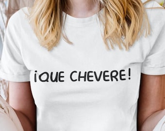 Venezuelan T- Shirt Que Chevere! design, Unisex T shirts Venezuelan. Latin T-shirts. Venezuelan expressions. Venezuelan Gifts