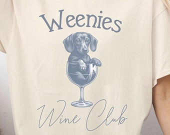 Dachshund T-Shirt, Weenies Wine Club, Doxie Lover Gift, Dog Mom, Dachshund Mom Shirt, Weenie Dog Shirt, Sausage Dog Shirt, Wiener Dog
