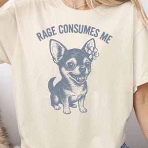 Funny Chihuahua T-Shirt, Rage Consumes Me, Introvert Gift, Chi Chi Dog, Chihuahua Lover, Chihuahua Mom, Coffee Lover Gift, Emotional Support