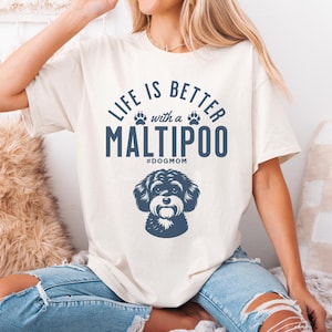 Maltipoo Shirt, Life Is Better With A Maltipoo, Maltipoo Owner T-Shirt, Maltipoo Tee, Maltipoo Mom, Maltipoo Lover Gift,Maltipoo Mama,Dogmom