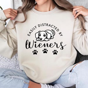 Funny Dachshund Gift Sweatshirt, Easily Distracted By Wieners, Doxie Owner Gift, Sausage Dog Sweater, Cute Wiener Dog, Weenie Lover Gift