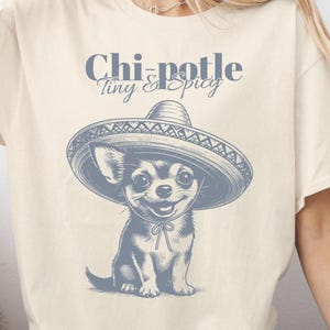 Funny Chihuahua T-Shirt, Chi-Potle Tiny & Spicy, Chi Owner Gift, Chi Chi Dog, Chihuahua Lover Shirt, Chihuahua Mom, Mexican Dog Owner