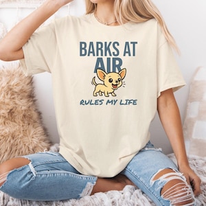 Funny Chihuahua T-Shirt, Barks At Air, Chi Chi Dog, Chihuahua Lover, Chihuahua Mom, Sarcastic Chihuahua Shirt, Emotional Support