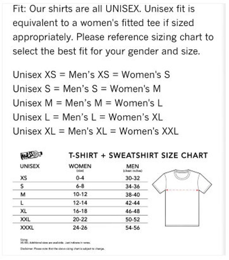May include: A white graphic showing a t-shirt size chart. The chart includes unisex, women's, and men's sizes, with corresponding chest measurements in inches. The text also explains the unisex fit.