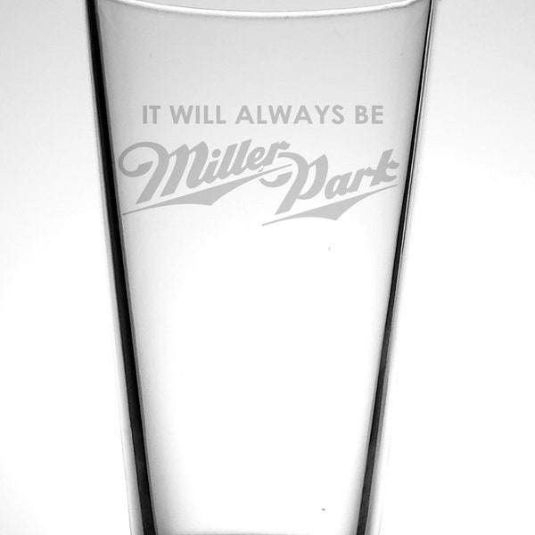 Miller Park Pint Glass-Milwaukee Brewers-Go BREWERS-Wisconsin Sports-Tailgating-Baseball-Miller Park Ball Park-It will always be Miller Park