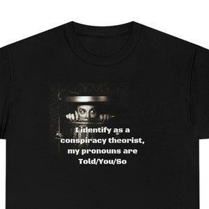 I Identify as Conspiracy Theorist Shirt, Patriot T Shirt, Political, Patriotic, America, USA, Conservative, We The People Tee, Gift Idea
