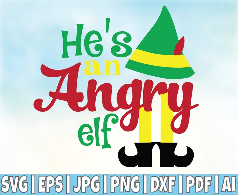 He S An Angry Elf Svg Cut File Buddy The Elf Movie Quote Etsy
