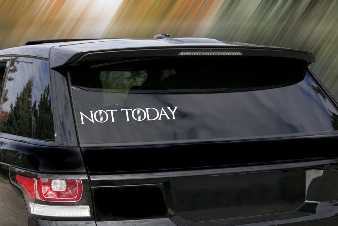 Not Today Decal Vinyl Sticker Game of Thrones Got - Etsy