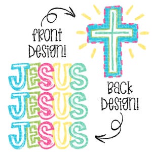 May include: A graphic design featuring the word "JESUS" repeated three times in colorful letters. The back design shows a cross with a blue outline and yellow rays. Text indicates "front design" and "back design".