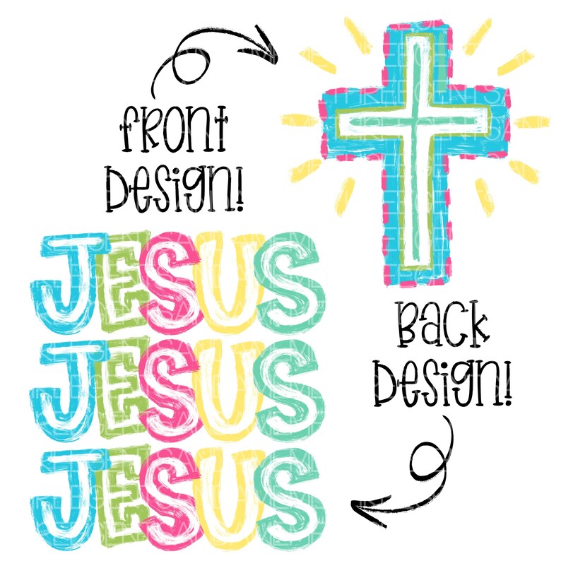 May include: A graphic design featuring the word "JESUS" repeated three times in colorful letters. The back design shows a cross with a blue outline and yellow rays. Text indicates "front design" and "back design".