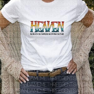 May include: A white t-shirt with a rainbow-colored graphic that says "HEAVEN" and the text "NO DEATH-NO SORROW-NO CRYING-NO PAIN" underneath.
