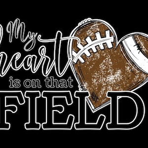 My Heart is on That Field png, Football png, Football Mom png, Game Day Shirt, Football Shirt png, Grandparent Football Shirt Design image 7
