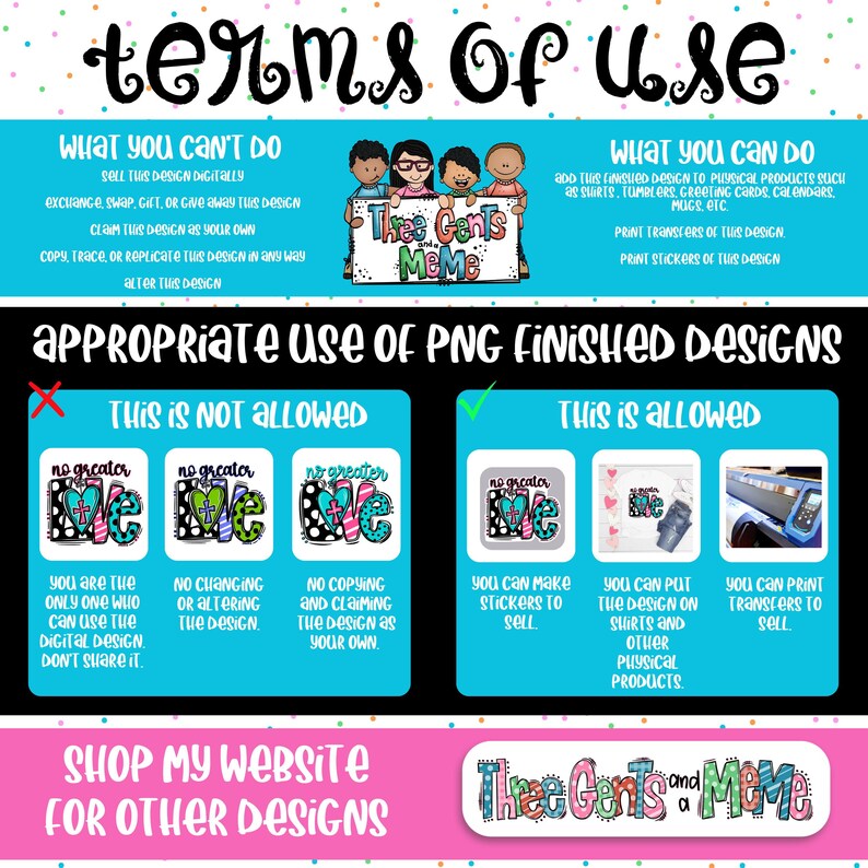 May include: A graphic with the text "Terms of Use" and "Three Gents and a Meme." The image details what is and isn't allowed when using the designs, including selling digital designs and altering them. It also shows appropriate uses.