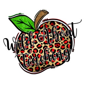 Wild About Teaching, Teacher Shirt, Leopard Apple PNG File, Sublimation Design for Digital Download and Printable, Apple PNG, Cheetah Print