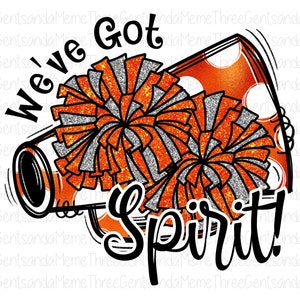 Orange We&#39;ve Got Spirit png, Glitter Pom Pom Cheerleader png, Sublimation Design, Cheer Shirt, Cheer Camp PNG, Sublimation PNG