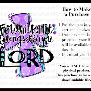 May include: Purple and blue cross with the text "For the battle belongs to you LORD!" in black. The background is a purple and white polka dot pattern. The text "How to Make a Purchase" is in black text on a white background. The text below the cross reads "*You will NOT be sent a physical product. This purchase is for a PNG downloadable file."