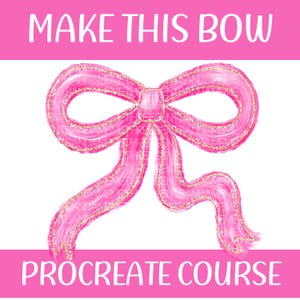 Puede incluir: Ilustración de un lazo rosa con detalles dorados brillantes. El texto "MAKE THIS BOW" está en la parte superior y "PROCREATE COURSE" en la inferior, todo sobre un fondo blanco.