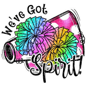 Rainbow We&#39;ve Got Spirit png, Glitter Pom Pom Cheerleader png, Sublimation Design, Cheer Shirt, Cheer Camp PNG, Sublimation PNG