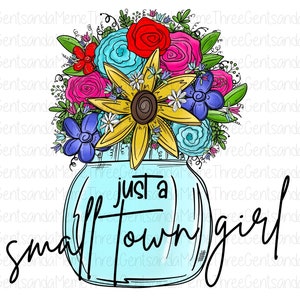 Small Town Girl Instant Download png, Sunflower png, Watercolor Flowers png, Cute Shirt Designs, Hand Drawn png File for Sublimation