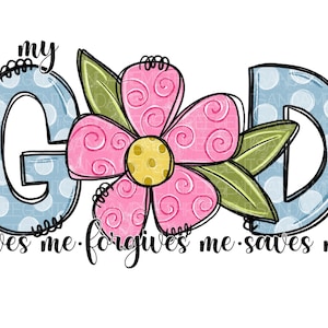 May include: A blue and white polka dot design with the word "my" above the letters "GOD" with a pink flower in the middle. The text below reads "loves me, forgives me, saves me".