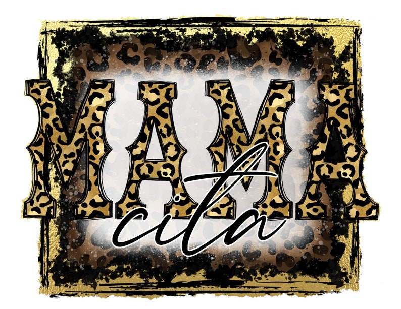 May include: A gold and black graphic with a leopard print background. The text "Mamacita" is written in a bold, decorative font.