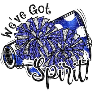 Royal Blue We&#39;ve Got Spirit png, Glitter Pom Pom Cheerleader png, Sublimation Design, Cheer Shirt, Cheer Camp PNG, Sublimation PNG