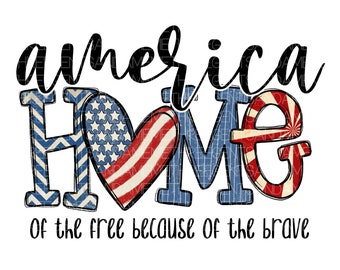 July 4th PNG, Home Of The Free Because Of The Brave png, Independence Day png, Patriotic png, America png, Instant Download png