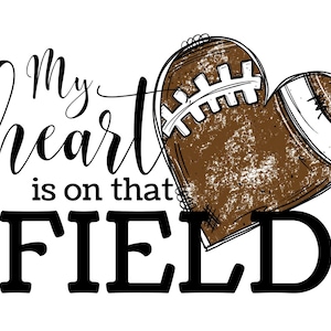 My Heart is on That Field png, Football png, Football Mom png, Game Day Shirt, Football Shirt png, Grandparent Football Shirt Design image 1