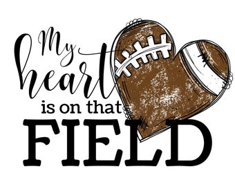 My Heart is on That Field png, Football png, Football Mom png, Game Day Shirt, Football Shirt png, Grandparent Football Shirt Design