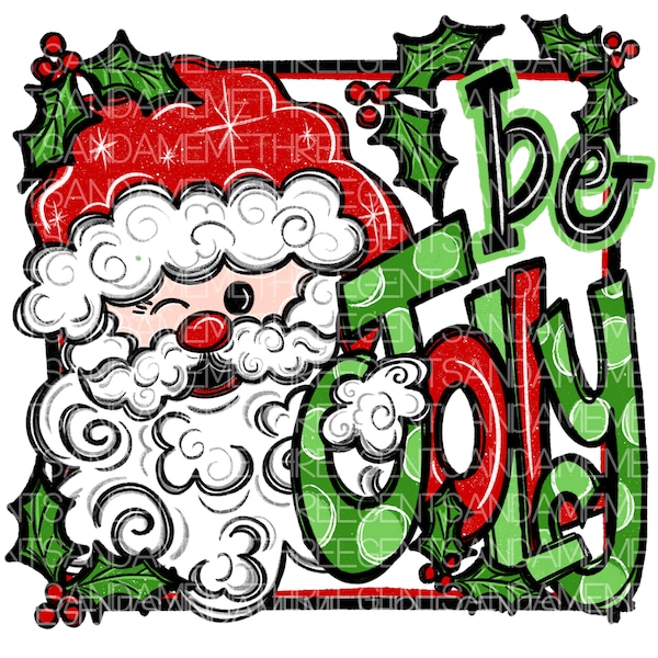 Santa Sublimation Design, Hand Drawn Be Jolly Christmas PNG, Instant Digital Download, Whimsical Santa Claus, Holiday Shirt Design, Clipart