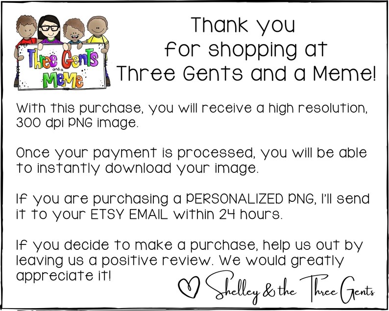 May include: A digital illustration of three cartoon boys holding a sign that says "Thee Gents and a Meme". The text below the image says "Thank you for shopping at Three Gents and a Meme!" and includes information about the purchase and download process.
