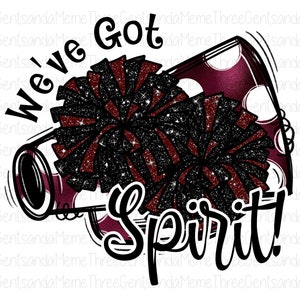 Maroon and Black We've Got Spirit png, Glitter Pom Pom Cheerleader png, Sublimation Design, Cheer Shirt, Cheer Camp PNG, Sublimation PNG