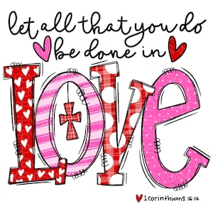 Deixe tudo o que você faz ser feito com amor, arquivo PNG, dia dos namorados, impressão cristã, download digital instantâneo, design desenhado à mão, amor, coração
