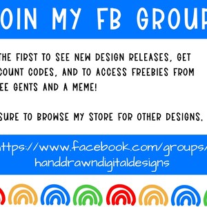 May include: A blue and white graphic with the text "JOIN MY FB GROUP!" and a link to a Facebook group for hand-drawn digital designs. The graphic also includes the text "BE THE FIRST TO SEE NEW DESIGN RELEASES, GET DISCOUNT CODES, AND TO ACCESS FREEBIES FROM THREE GENTS AND A MEME!" and "BE SURE TO BROWSE MY STORE FOR OTHER DESIGNS."