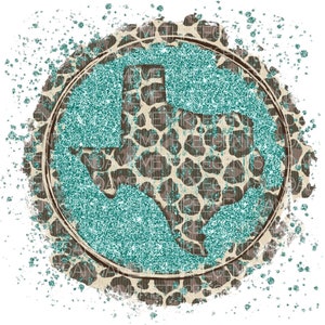 May include: A teal glitter circle with a brown and beige leopard print background. The circle contains a silhouette of the state of Texas.