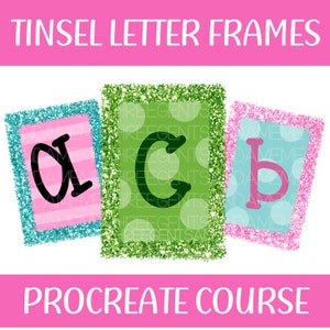 May include: Three glitter letter frames with the letters A, C, and B. The frames are in pink, green, and blue with white polka dots. The letters are black. The text "Tinsel Letter Frames" and "Procreate Course" are at the top and bottom of the image.