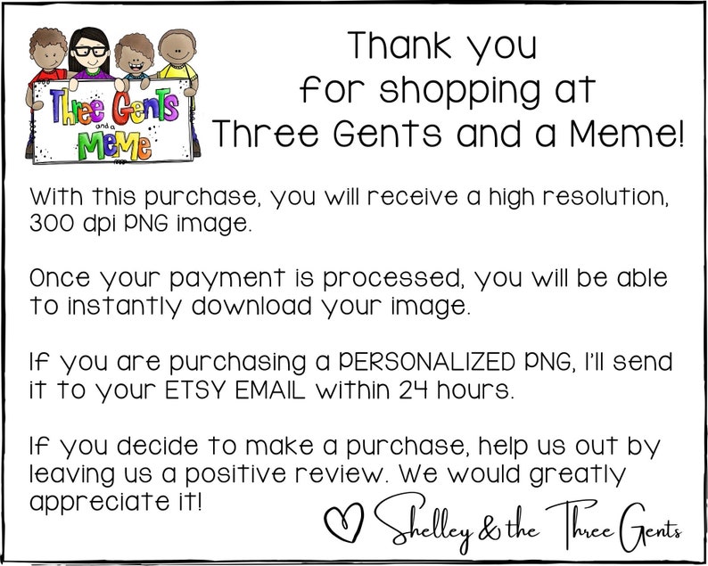 May include: A digital illustration of three cartoon boys holding a sign that says "Thee Gents and a Meme". The text below the image says "Thank you for shopping at Three Gents and a Meme!" and includes information about the purchase and download process.